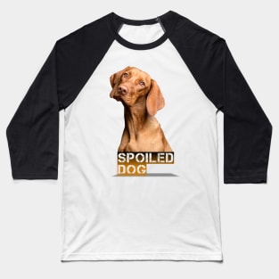 spoiled dog design 2020 Baseball T-Shirt